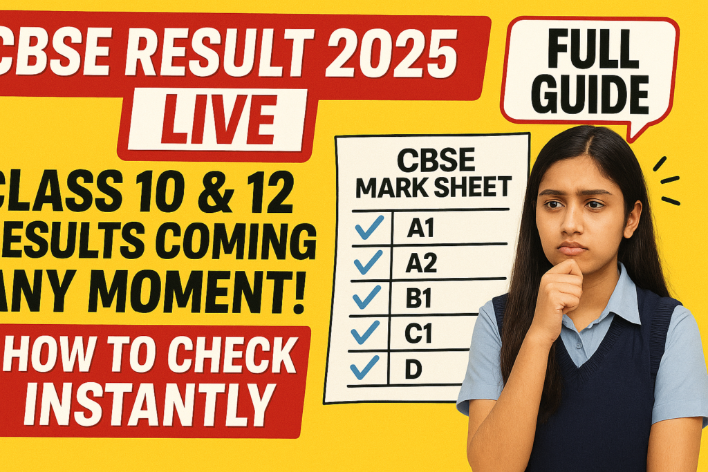 🔥 CBSE Result 2025 Live: Class 10 & 12 Results Coming Any Moment Now – Full Guide Inside!